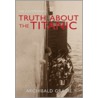 The Illustrated Truth about Titanic door Colonel Archibald Gracie