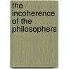 The Incoherence Of The Philosophers door Al-Ghazali