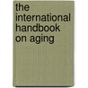 The International Handbook On Aging door Suzanne Kunkel
