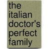 The Italian Doctor's Perfect Family by Alison Roberts