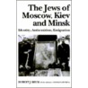 The Jews of Moscow, Kiev, and Minsk door Rozalina Ryvkina