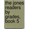 The Jones Readers By Grades, Book 5 door Lewis Henry Jones