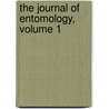 The Journal Of Entomology, Volume 1 by Unknown