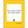 The Journey Of The Soul After Death door Friedrich Max M?ller