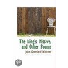 The King's Missive, And Other Poems door John Greenleaf Whittier