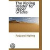 The Kipling Reader For Upper Grades by Rudyard Kilpling