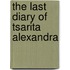 The Last Diary Of Tsarita Alexandra