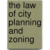 The Law Of City Planning And Zoning by Unknown