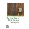 The Legal Code Of A Lfred The Great door Milton Haight Turk