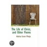 The Life Of Christ, And Other Poems door Adaliza Cutter Phelps