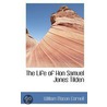 The Life Of Hon Samuel Jones Tilden door William Mason Cornell
