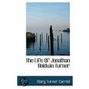 The Life Of Jonathan Baldwin Turner door Mary Turner Carriel