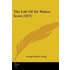 The Life Of Sir Walter Scott (1871)