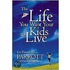 The Life You Want Your Kids to Live