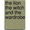 The Lion The Witch And The Wardrobe by Clive Staples Lewis