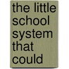 The Little School System That Could door Daniel L. Duke