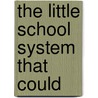 The Little School System That Could by Daniel L. Duke