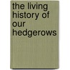 The Living History Of Our Hedgerows door Lesley Chapman