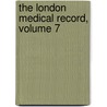 The London Medical Record, Volume 7 by Anonymous Anonymous