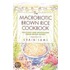 The Macrobiotic Brown Rice Cookbook