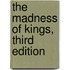 The Madness of Kings, Third Edition