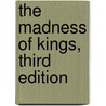 The Madness of Kings, Third Edition door Vivian Green