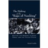 The Making Of The Rape Of Nanking C by Takashi Yoshida