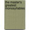 The Master's Greatest Monosyllables door William Peter Pearce