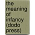 The Meaning Of Infancy (Dodo Press)