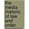 The Media Rhetoric Of Law And Order door Thomas N. Gardner