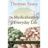 The Medicalization Of Everyday Life by Thomas Szasz