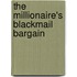 The Millionaire's Blackmail Bargain