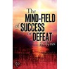 The Mind-Field of Success or Defeat by Rad Khan