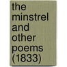 The Minstrel And Other Poems (1833) by B.A. Eaton