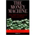 The Money Machine the Money Machine