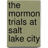 The Mormon Trials At Salt Lake City door George Alfred Townsend