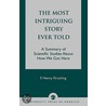 The Most Intriguing Story Ever Told by F. Henry Firsching