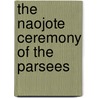 The Naojote Ceremony Of The Parsees door 1854-1933 Jivanji Jamshedji Modi