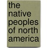 The Native Peoples Of North America door Martyn J. Whittock