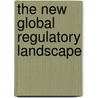 The New Global Regulatory Landscape door Terence Sheppey