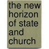 The New Horizon Of State And Church door William Herbert Perry Faunce