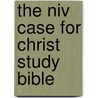 The Niv Case For Christ Study Bible door New International Version