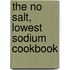 The No Salt, Lowest Sodium Cookbook