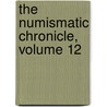 The Numismatic Chronicle, Volume 12 door Onbekend