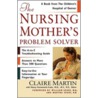 The Nursing Mother's Problem Solver by William Sears