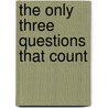 The Only Three Questions That Count door Kenneth L. Fisher