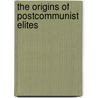 The Origins Of Postcommunist Elites door Gil Eyal