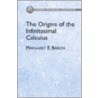 The Origins Of The Infinitesimal Ca door Margaret E. Baron