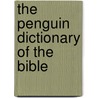 The Penguin Dictionary of the Bible by Kathleen M. Court