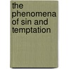 The Phenomena Of Sin And Temptation door W.C.E. Newbolt